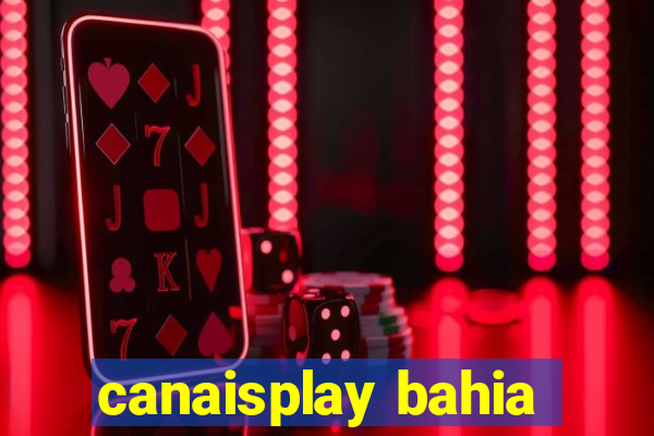 canaisplay bahia